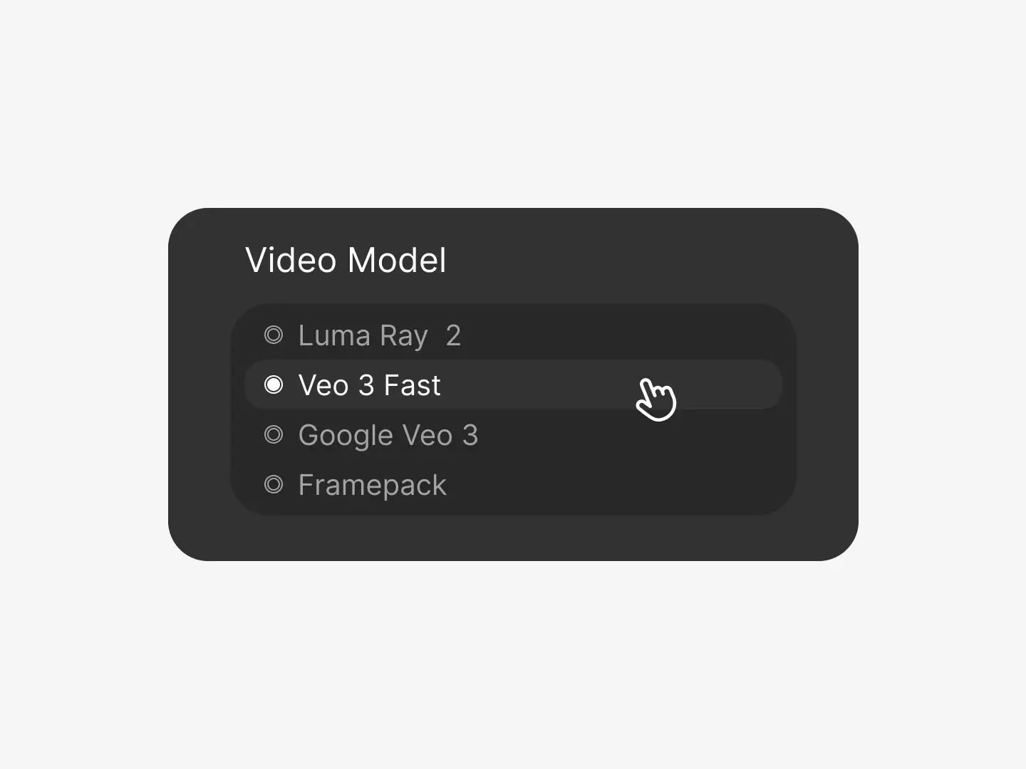 Minimal UI panel titled “Video Model” with four model options. “Veo 3 Fast” is selected, highlighted with a white circle and a cursor hand icon hovering over it. The sleek dark theme and rounded corners emphasize clarity and focus for choosing AI video generation models quickly and intuitively.