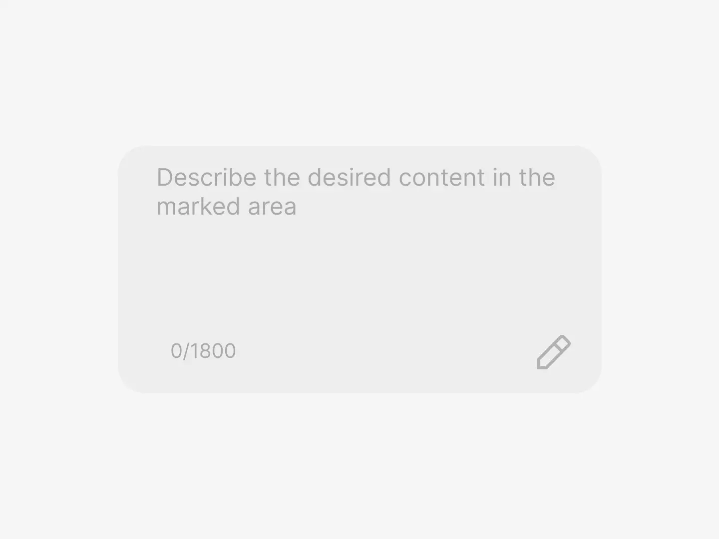 A simple UI box inviting users to describe the desired content, with a 0/1800 character limit indicator below. This clean design represents the text input step in Dzine's workflow, where creators can add detailed prompts to guide AI video generation for specific styles, subjects, or visual storytelling goals.