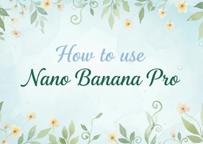 How to Use Nano Banana Pro